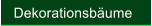 Dekorationsb�ume